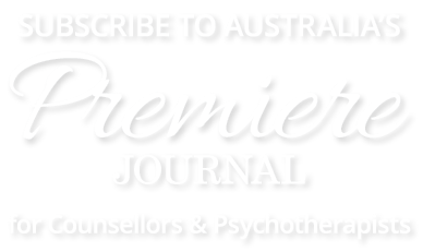 Subscribe to Australia's Premire Journal for Counsellors & Psychotherapists